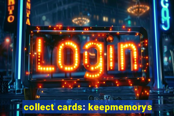 collect cards: keepmemorys